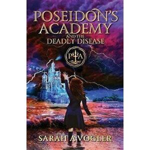 Poseidon's Academy and the Deadly Disease, Paperback - Sarah a. Vogler imagine