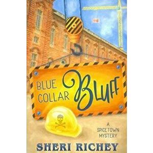 Blue Collar Bluff, Paperback - Sheri Richey imagine