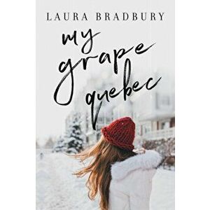 My Grape Qubec, Paperback - Laura Bradbury imagine