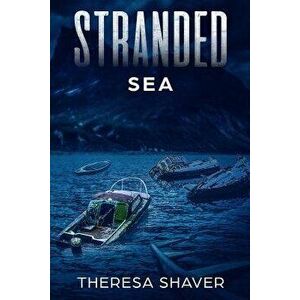 Stranded: Sea, Paperback - Theresa Shaver imagine
