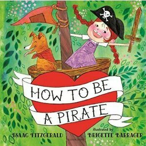 How to Be a Pirate, Hardcover - Isaac Fitzgerald imagine