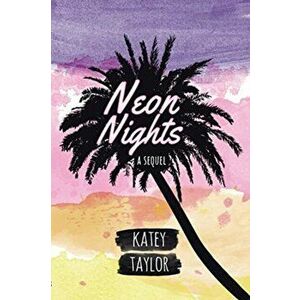 Neon Nights: A Sequel, Paperback - Katey Taylor imagine