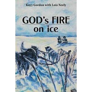 God's Fire on Ice, Paperback - Kayy Gordon imagine