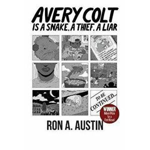 Avery Colt Is a Snake, a Thief, a Liar, Paperback - Ron A. Austin imagine