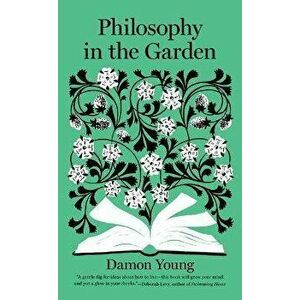 Philosophy in the Garden, Hardcover - Damon Young imagine