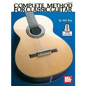 Complete Method for Classic Guitar, Paperback - Mel Bay imagine