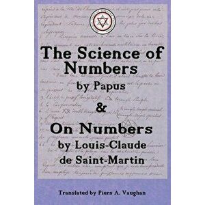 The Numerical Theosophy of Saint-Martin & Papus, Paperback - Piers Allfrey Vaughan imagine