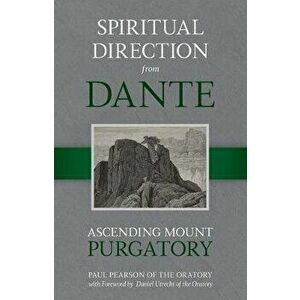 Spiritual Direction from Dante, Volume 2: Ascending Mount Purgatory, Hardcover - Paul Pearson imagine