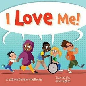 I Love Me!, Hardcover - Laronda Gardner Middlemiss imagine
