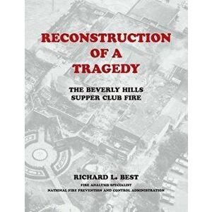 Reconstruction of a Tragedy: The Beverly Hills Supper Club Fire, Paperback - Richard L. Best imagine