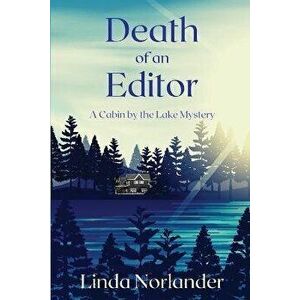 Death of an Editor: A Cabin by the Lake Mystery, Paperback - Linda Norlander imagine