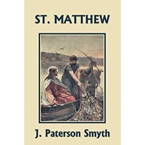 St. Matthew (Yesterday's Classics), Paperback - J. Paterson Smyth imagine