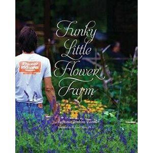 Funky Little Flower Farm, Paperback - Augustus Jenkins Farmer imagine