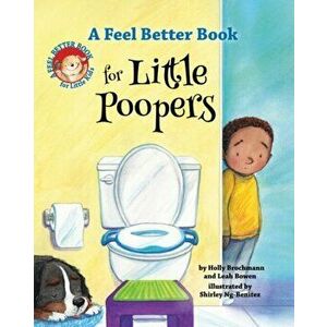 A Feel Better Book for Little Poopers, Hardcover - Leah Bowen imagine