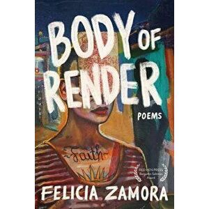 Body of Render, Paperback - Felicia Zamora imagine