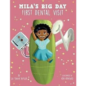 Mila's Big Day: First Dental Visit, Paperback - Latonya Butler imagine