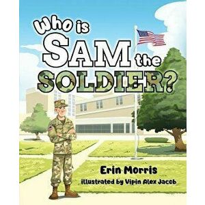 Who Is Sam the Soldier?, Hardcover - Erin Morris imagine