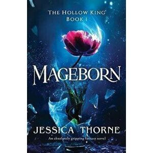 Mageborn: An absolutely gripping fantasy novel, Paperback - Jessica Thorne imagine