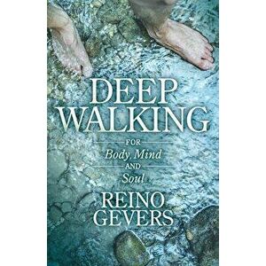 Deep Walking: For Body Mind and Soul, Paperback - Reino Gevers imagine