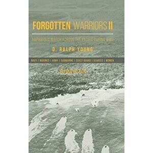 Forgotten Warriors Ii: Amphibious March Across the Pacific During Wwii, Hardcover - D. Ralph Young imagine