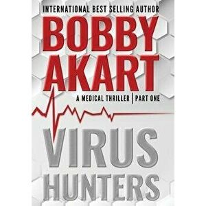 Virus Hunters 1: A Medical Thriller, Hardcover - Bobby Akart imagine