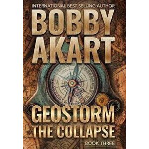 Geostorm The Collapse: A Post Apocalyptic EMP Survival Thriller, Hardcover - Bobby Akart imagine