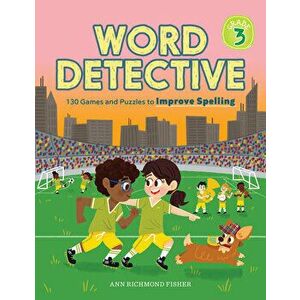 Word Detective, Grade 3: 130 Games and Puzzles to Improve Spelling, Paperback - Ann Richmond Fisher imagine