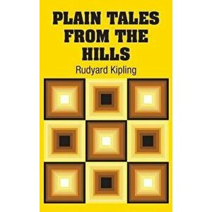 Plain Tales from the Hills, Hardcover - Rudyard Kipling imagine
