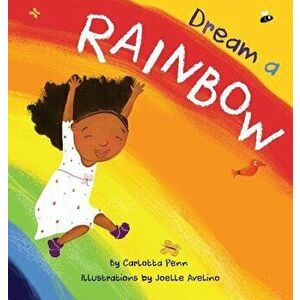 Dream A Rainbow, Hardcover - Carlotta Penn imagine