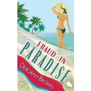 Fraud in Paradise, Paperback - Deborah Brown imagine