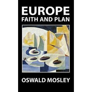 Europe: Faith and Plan, Hardcover - Oswald Mosley imagine