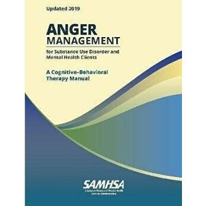 Anger Management for Substance Use Disorder and Mental Health Clients: A Cognitive-Behavioral Therapy Manual (Updated 2019), Paperback - Department of imagine