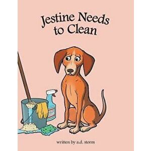 Jestine Needs to Clean, Paperback - A. D. Storm imagine