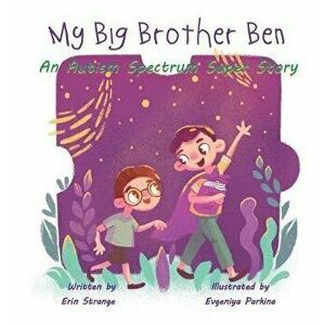 My Big Brother Ben: An Autism Spectrum Super Story, Hardcover - Erin Strange imagine