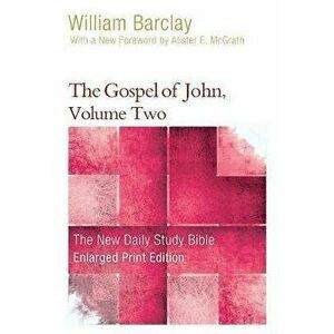 The Gospel of John, Volume 2 (Enlarged Print), Paperback - William Barclay imagine