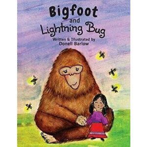 Bigfoot and Lightning Bug, Hardcover - Donell Barlow imagine