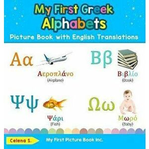 My First Greek Alphabets Picture Book with English Translations: Bilingual Early Learning & Easy Teaching Greek Books for Kids, Hardcover - Celena S imagine
