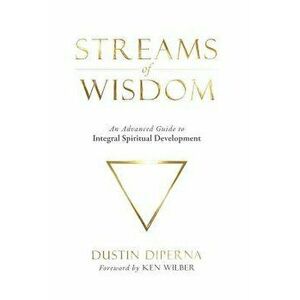 Streams of Wisdom: An Advanced Guide to Spiritual Development, Paperback - Dustin DiPerna imagine