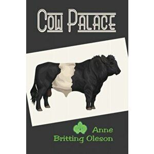 Cow Palace, Paperback - Anne Britting Oleson imagine