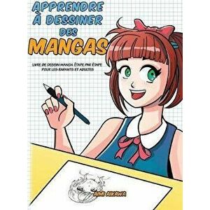 Apprendre dessiner des mangas: Livre de dessin manga tape par tape pour les enfants et adultes, Hardcover - Aimi Aikawa imagine