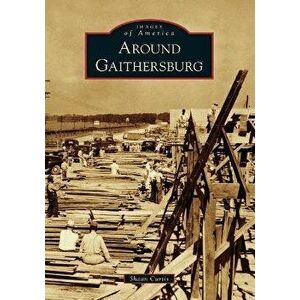 Around Gaithersburg, Paperback - Shaun Curtis imagine