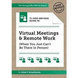 The Non-Obvious Guide to Virtual Meetings and Remote Work, Paperback - Rohit Bhargava imagine