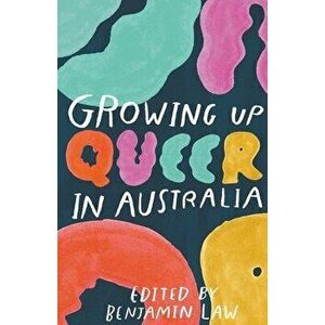 Growing Up Queer in Australia, Paperback - Benjamin Law imagine