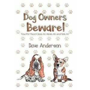 Dog Owners Beware!, Paperback - Dave Anderson imagine
