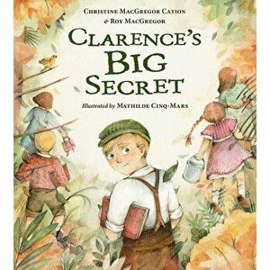 Clarence's Big Secret, Hardcover - Roy MacGregor imagine