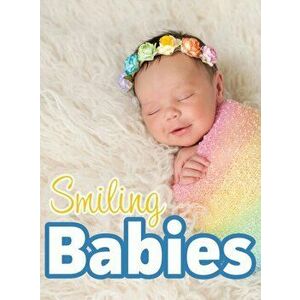Smiling Babies: A Picture Book With Easy-To-Read Text, Hardcover - Lasting Happiness imagine