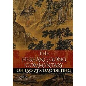 The Heshang Gong Commentary on Lao Zi's Dao De Jing, Paperback - Dan G. Reid imagine