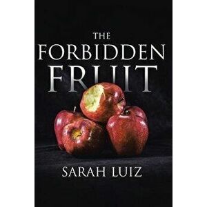 The Forbidden Fruit, Paperback - Sarah Luiz imagine