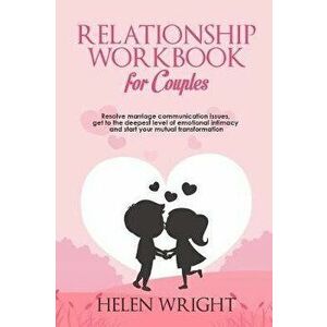 Relationship Workbook for Couples: Resolve Marriage Communication Issues, Get to the Deepest Level of Emotional Intimacy and Start Your Mutual Transfo imagine