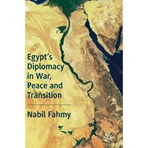 Egypt's Diplomacy in War, Peace and Transition, Hardcover - Nabil Fahmy imagine